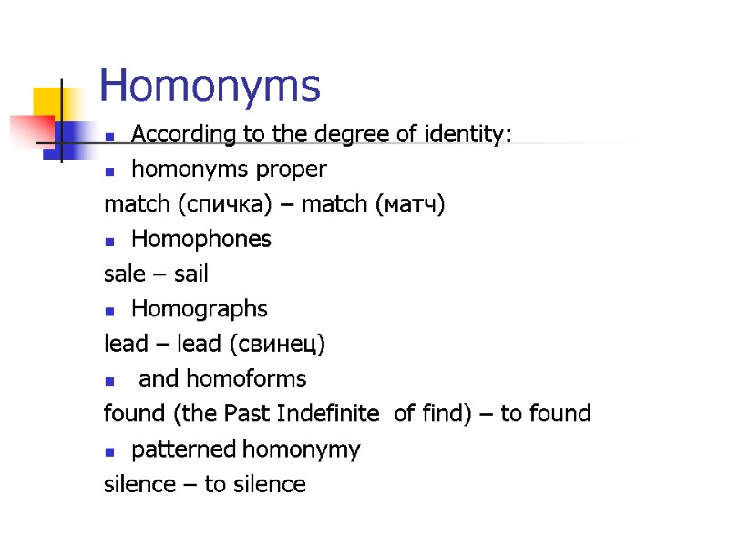 Homonyms  According to the degree of identity: homonyms proper match (спичка) – match